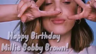 Happy Birthday Millie Bobby Brown!