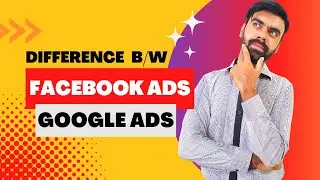 Difference Between Facebook Ads vs Google Ads In Details - In Urdu / Hindi