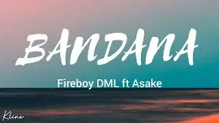 Fireboy DML ft Asake  -  Bandana  [ lyrics video ]