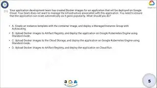 Q233. Your application development team has created Docker images for an application that will be de