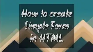 How to Create a Simple Form with HTML