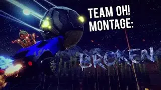 ROCKET LEAGUE - Team Oh! Montage #6 | Broken