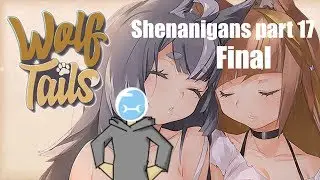 THE FUYU ENDING : Wolf Tails Shenanigans part 17 Final