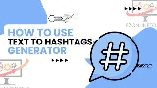 How to Use Text to Hashtags Generator Online By Ezonlinetools.com
