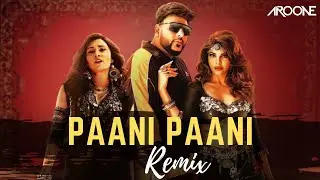 Paani Paani Remix - Badshah | Dj Aroone | Jacqueline Fernandez | Aastha Gill