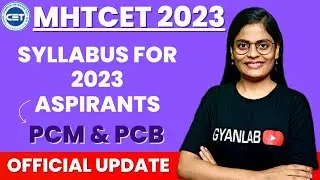 MHTCET 2023 | Official Update | Syllabus For PCM & PCB | Gyanlab | Anjali Patel