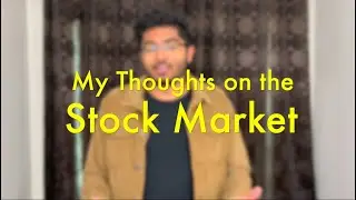 My Thoughts on the Stock Market Right Now!