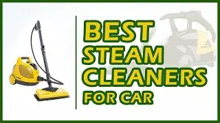 6 Best Steam Cleaners For Car | Best Deals Reviews