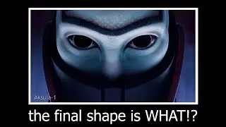 The Final Shape is WHAT!?