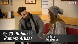 Elimi Bırakma 23. Bölüm Kamera Arkası