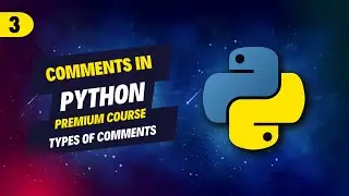 3. Comments in  Python - Types of comments in Python - Use of Python Comments.