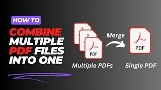 How to Combine Multiple PDF files into One Single file