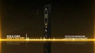 Rob & Chris - Don't You Cry (Official Visualizer FULL HQ)