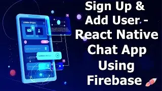 Signup & Adding User to Firebase - React Native Chat App using Firebase Realtime Database