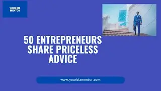 50 Entrepreneurs share priceless advice - Entrepreneurship - Success Motivation