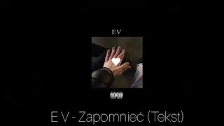E V - Zapomnieć (Tekst)