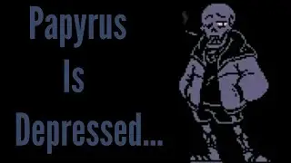 Papyrus Is Depressed... - Reacting To The Swapfell Papyrus Fight