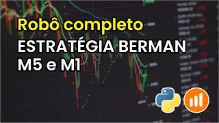 Criando Robô em Python com estratégia Berman M1 e M5  + Função retração
