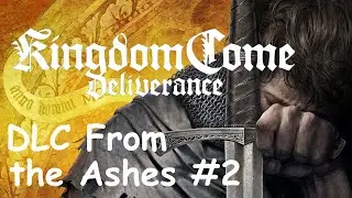 Kingdom Come: Deliverance Прохождение DLC From the Ashes #2