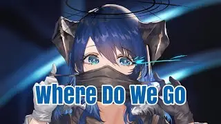 Where Do We Go - Nightcore