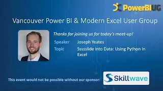 Ssssslide into Data: Using Python in Excel | Joseph Yeates | VanPUG PBI Ed - Mar 2024