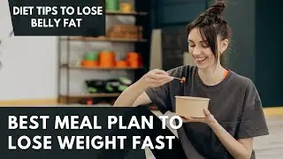 Lose Weight Fast: The Best Meal Plan for Rapid Fat Loss!