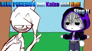 So...What's Up! - Blue Pokemon but Kaixo and Rafi Sing It