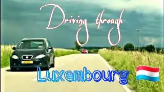 4K Drive: Limpach to Esch- sur- Alzette , Luxembourg | Scenic Route