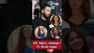 Kill, Marry Aur Hookup? Ft. Elvish Yadav 