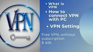 What is VPN? How to connect VPN with PC system | VPN setting | Free VPN without subscription and ads