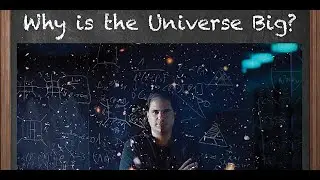 Why Is the Universe Big? - Nima Arkani-Hamed
