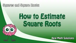 Squares and Square Roots - How to Estimate Square Roots