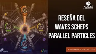 Reseña Del Waves Scheps Parallel Particles