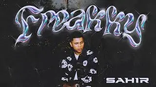 SAHIR - FREAKKY (VIDEO OFICIAL)