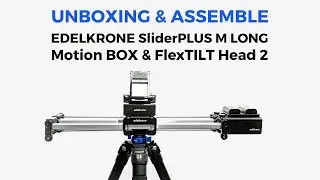 Edelkrone SliderPLUS 'M' Long, Slide Module, Motion BOX & FlexTILT Head 2 UNBOXING & ASSEMBLE
