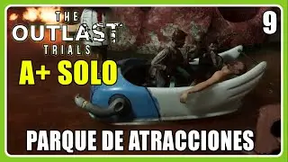 OUTLAST TRIALS #9 | A+ SOLO | DIFICULTAD 3 MODIFICADORES - PARQUE DE ATRACCIONES