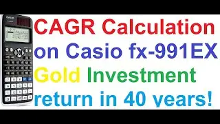 How to Calculate CAGR on Casio fx-991EX Classwiz / fx-991ES Scientific Calculator of Gold Investment