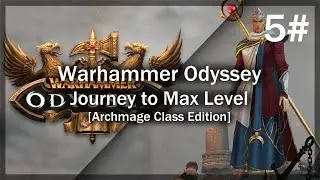 Warhammer Odyssey | Journey to Max Level [Archmage] - Part 5