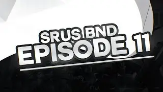 SrUs BND: Episode 11 - by SrUs Wqter
