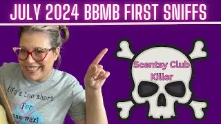 Scentsy BBMB First Sniffs | July 2024 