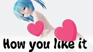 How you like that /MMD R18/ Miku |motion dl|