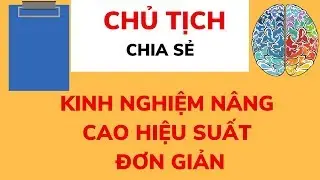 Chủ tịch chia sẻ kinh nghiệm nâng cao hiệu suất đơn giản