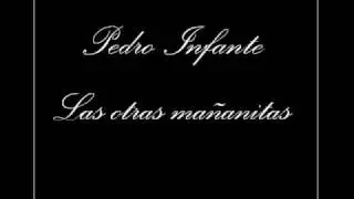 Pedro Infante - Las otras mañanitas