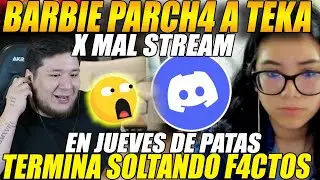 BARBIE entra al DISCORD a PARCH4R a KINGTEKA x MAL STREAM en JUEVES de PATAS😲TERMINA soltando F4CT0S
