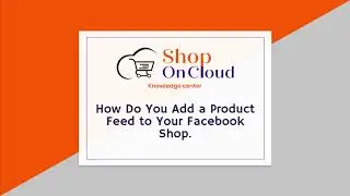 How Do You Add a Product Feed to Your Facebook Shop?
