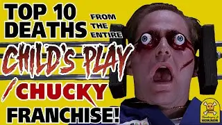 Top 10 Deaths From The Entire Child's Play/Chucky Franchise!