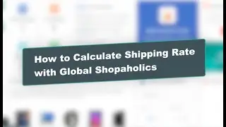 How to Calculate Shipping Rate with Global Shopaholics
