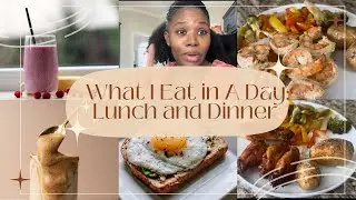 What I Eat in a Day: Healthy lunch and dinner