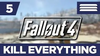 Fallout 4: KILL EVERYTHING (Blind Run) Part 5 - 