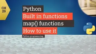 Free Python tutorial for beginners-Python Built in functions - map () function - How to use it